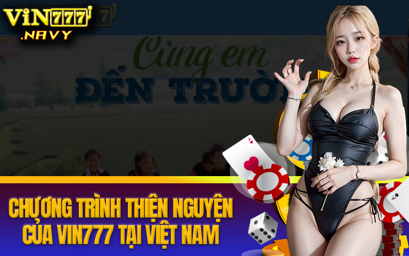 Những chương trình thiện nguyện của Vin777 tại Việt Nam